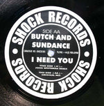 Butch & Sundance : I Need You (12")