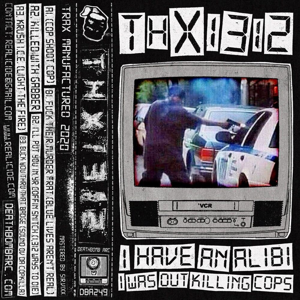 the album cover for Thx1312 - I Have An Alibi I Was Out Killing Cops