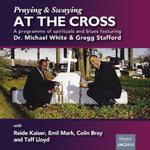 the album cover for Dr WhiteMichael / Stafford,Gregg - Swaying & Praying At The Cross (Uk)