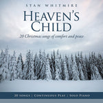 the album cover for Stan Whitmire - Heaven's Child: 20 Christmas Songs Of Comfort And Peace