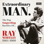 the album cover for Extraordinary Man: Pop Songwriting Rarities of Ray - Extraordinary Man: The Pop Songwriting Rarities Of Ray Whitley 1964-1969 / Various