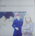 Oval (2) : Fantastique / Love Hour (12", Maxi)
