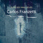 the album cover for Carlos Franzetti - In The Wee Small Hours