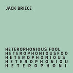 Jack Briece - Heterophonious Fool (Vinilo)