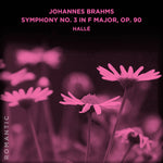 the album cover for Halle - Johannes Brahms: Symphony No. 3 In F Major Op. 90