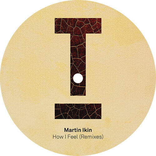 Martin Ikin - How I Feel (Remixes) (Vinyl)
