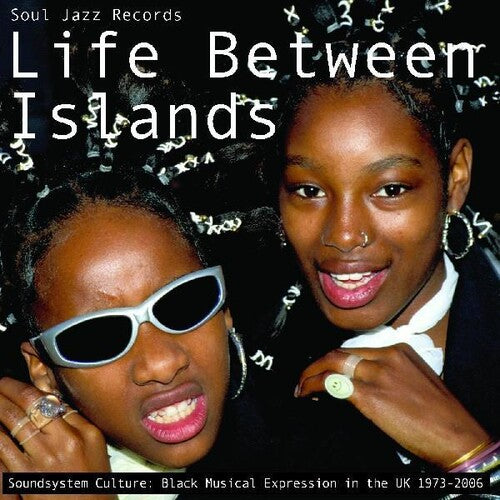 Soul Jazz Records Presents - Life Between Islands - サウンドシステム・カルチャー:イギリスにおける黒人音楽表現 1973-2006 (レコード)