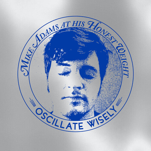 Mike Adams At His Honest Weight - Oscillate Wisely (10th Anniversary Edition) (Silver) (Vinyl)