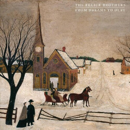 The Felice Brothers - From Dreams To Dust (Vinyl)