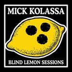 the album cover for Mick Kolassa - Blind Lemon Sessions