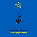 Suburban Savages - Demagogue Days (Vinilo)