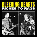 Bleeding Hearts - Riches to Rags (RSD) (Vinyl)