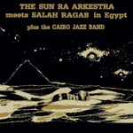 the album cover for Sun Ra & Arkestra / Ragab, Salah - The Sun Ra Arkestra Meets Salah Ragab in Egypt