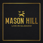 the album cover for Mason Hill - Live In Glasgow