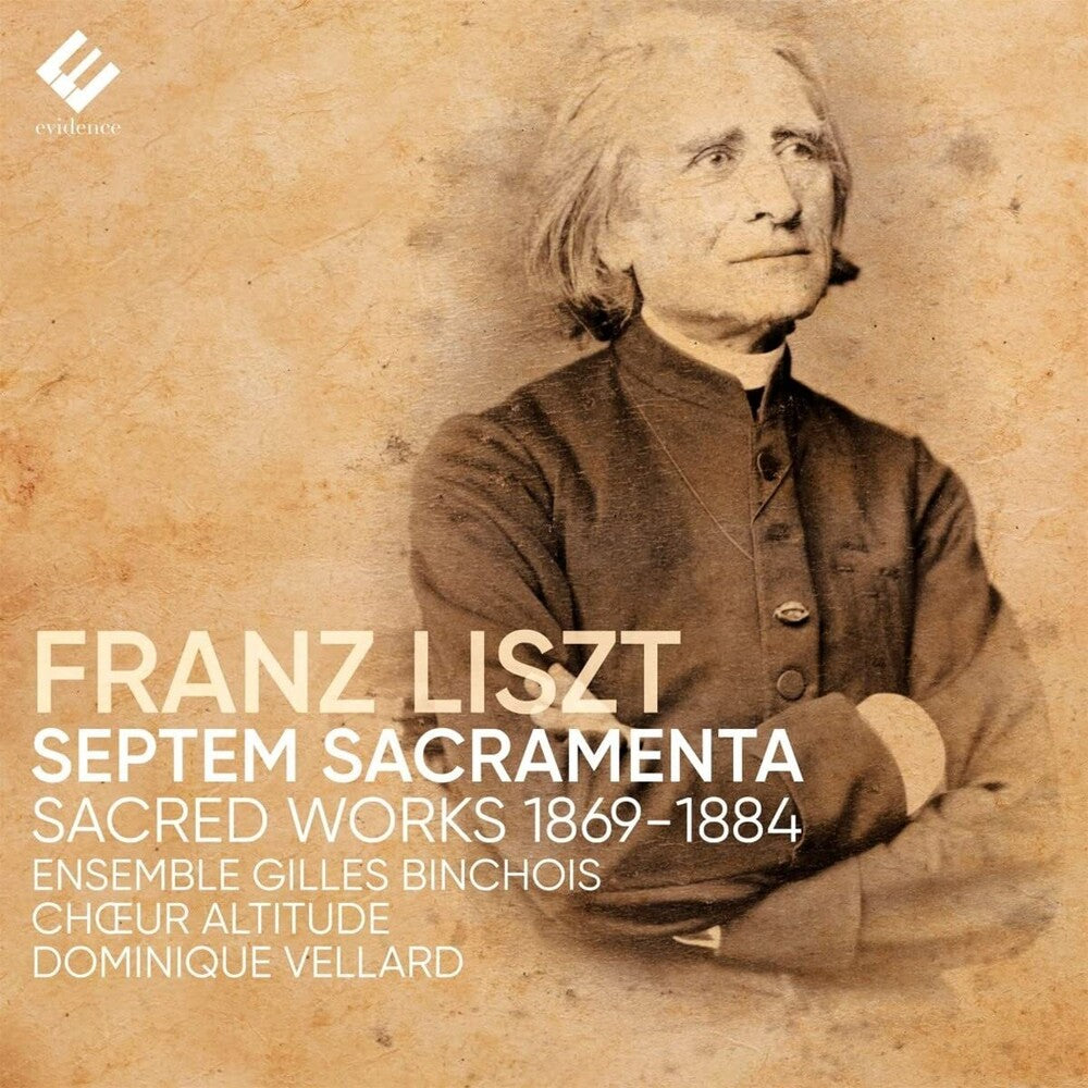 the album cover for Ensemble Gilles Binchois / Dominique Vellard - Liszt: Septem Sacramenta