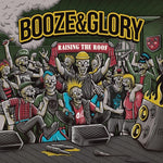 Booze & Glory - Raising The Roof (Vinilo)