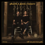 Pharis & Jason Romero - Tell 'Em You Were Gold (CD)