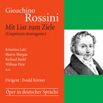 the album cover for Rossini / Korner / Pirie - Mit List Zum Ziele (2pk)