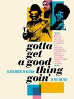 Various Artists - Gotta Get A Good Thing Goin: Music Of Black Britain In The 60s / Various (CD)