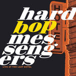 the album cover for Hard Bop Messengers - Live At The Last Hotel
