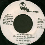 Dennis Brown : Stop Fighting (So Early In The Morning) (7")