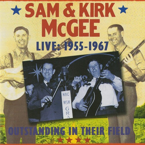 Sam & Kirk McGee - Outstanding In Their Field - Live 1955-1967 (CD)