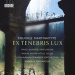 the album cover for Martinaityte / Vaitkevicius / Lithuanian Chamber - Ex Tenebris Lux