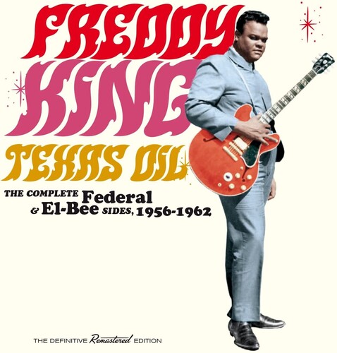 Freddy King - Texas Oil: La historia completa de Federal y El-Bee 1956-1962 (CD)