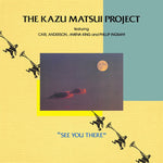 Kazu Project Matsui - Nos vemos allí (Vinilo)