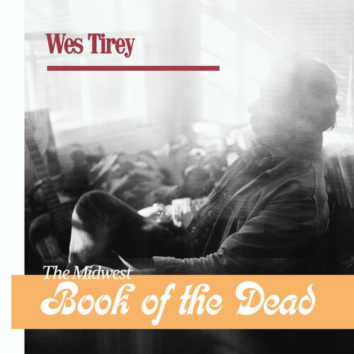 Wes Tirey - Midwest Book Of The Dead (Vinyl)