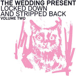 the album cover for Wedding Present - Locked Down And Stripped Back: Volume Two
