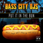 the album cover for Bass City DJs - Put It In The Bun (Put That Hot Dog In The Bun)