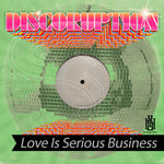 the album cover for Discoruption - Love Is Serious Business (Mod)