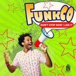 the album cover for FunkCo - Don't Stop Now I Like It (Mod)