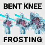 Bent Knee - Frosting (Vinyl)