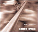 the album cover for Clay Jenkins - Azure Eyes