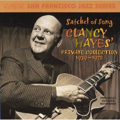 the album cover for Clancy Hayes - Satchel Of Song: Clancy Hayes Private Collection 1939-72