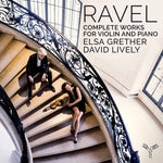 the album cover for Elsa Grether/ Lively,David - Ravel: Complete Works For Violin & Piano
