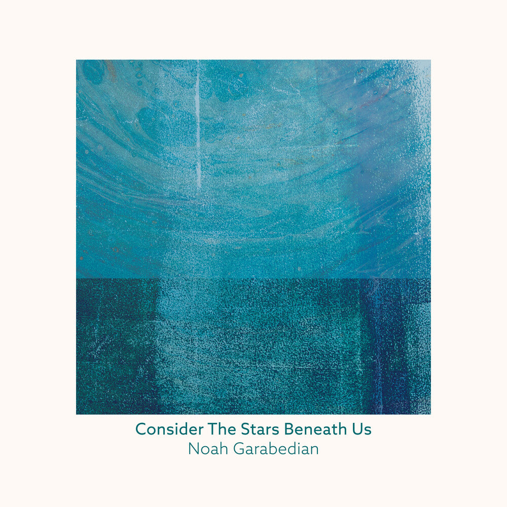 the album cover for Garabedian, Noah - Consider The Stars Beneath Us
