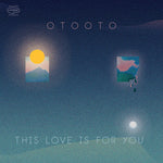 Otooto - This Love Is For You (Vinyl)