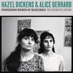 Hazel Dickens y Alice Gerrard - Mujeres pioneras del bluegrass: La edición definitiva (CD)