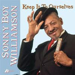 Sonny Boy Williamson (2) : Keep It To Ourselves (LP, Album, RE, RM, 200)