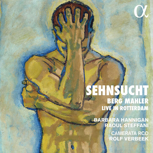 Barbara Hannigan - Berg y Mahler: Sehnsucht en vivo en Rotterdam (CD)