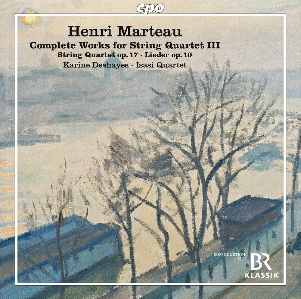 the album cover for Marteau / Karine Deshayes/ Isasi-Quartet - Complete Works For String Quartet Iii