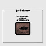 the album cover for Jose Afonso - Eu Vou Ser Como A Toupeira