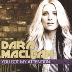 the album cover for Dara Maclean - You Got My Attention