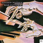 Professor Creepshow - Wax Cut Loops (Vinyl)