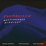 Thumbscrew - Multicolored Midnight (Vinyl)