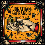 Jonathan Francis - Life In The Weeds (Vinyl)