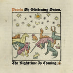 Pearla - Oh Glistening Onion, The Nighttime Is Coming (CD)